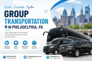 Group Transportation in Philadelphia, PA: The Complete Guide to Safe, Comfortable & Reliable Group Travel